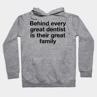 Behind every great dentist is their great family Hoodie